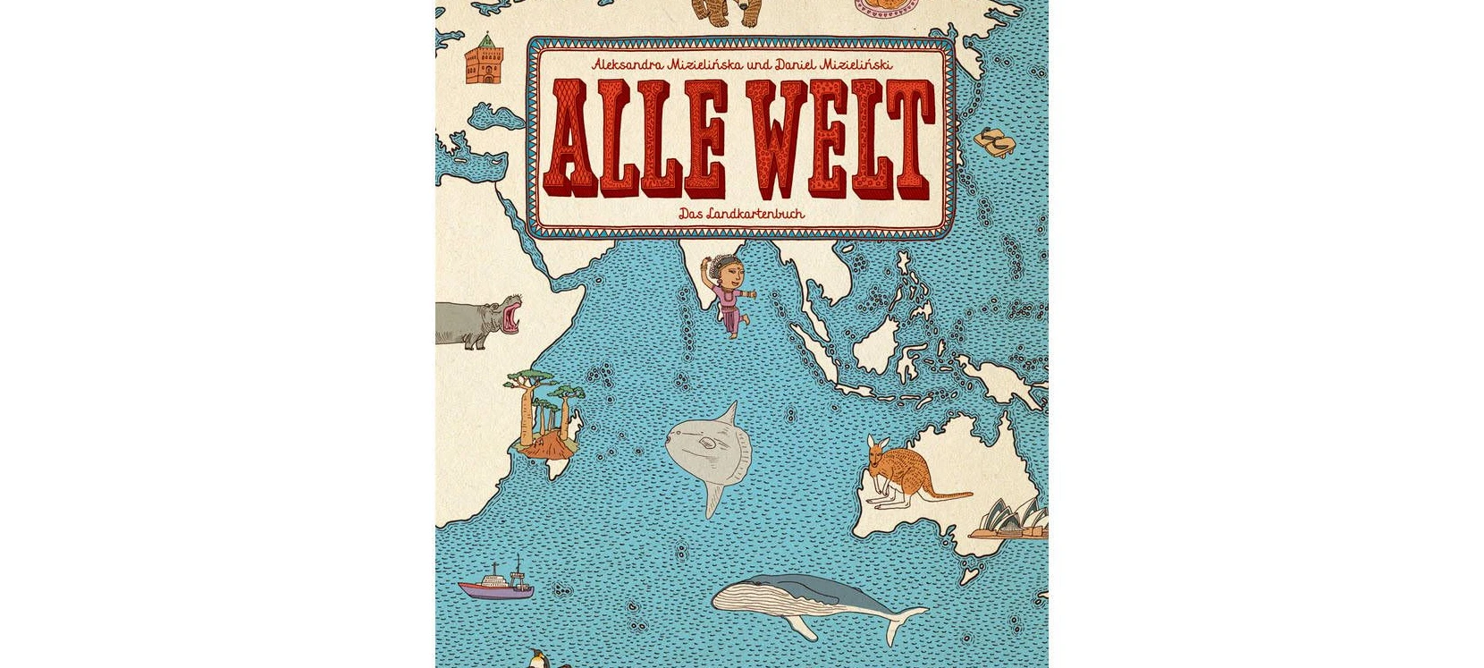 Alle Welt“ von Aleksandra und Daniel Mizielnski: Leben in Afrika