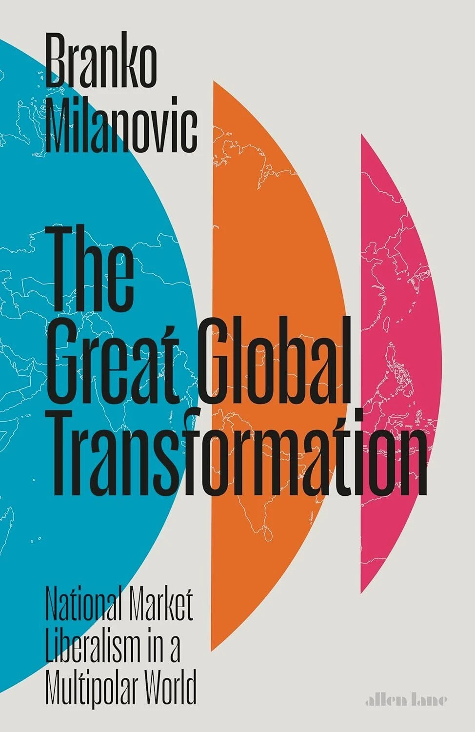 Branko Milanović: „The Great Global Transformation“. National Market Liberalism in a Multipolar World.