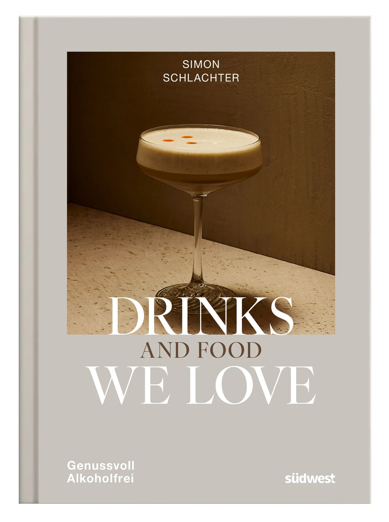 Simon Schlachters Cocktail-Buch „Drinks and Food we love“