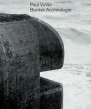 Paul Virilio: „Bunker Archéologie“