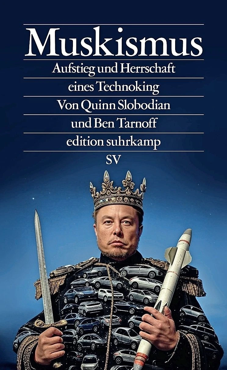  Das Cover zu Quinn Slobodian/Ben Tarnoff: „Muskismus“. Aufstieg und Herrschaft eines Technoking.