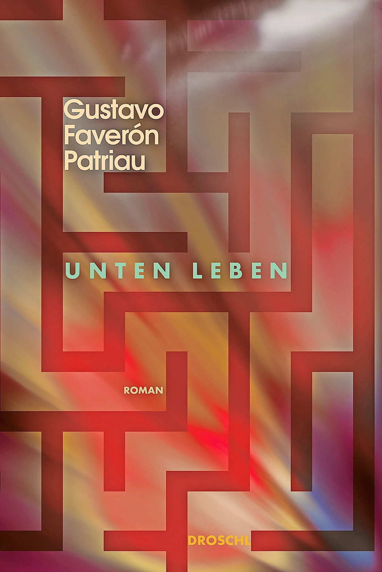Gustavo Faverón Patriau: „Unten leben“. Roman.