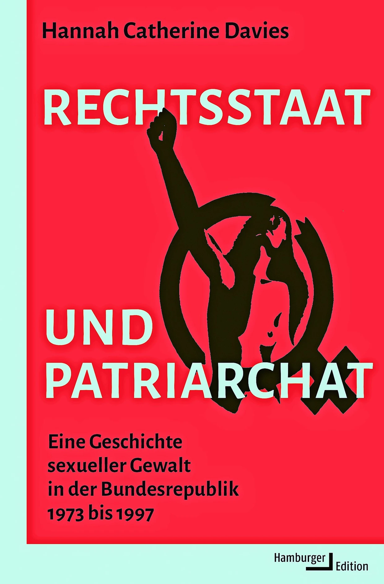 Hannah Catherine Davies: „Rechtsstaat und Patriarchat“.