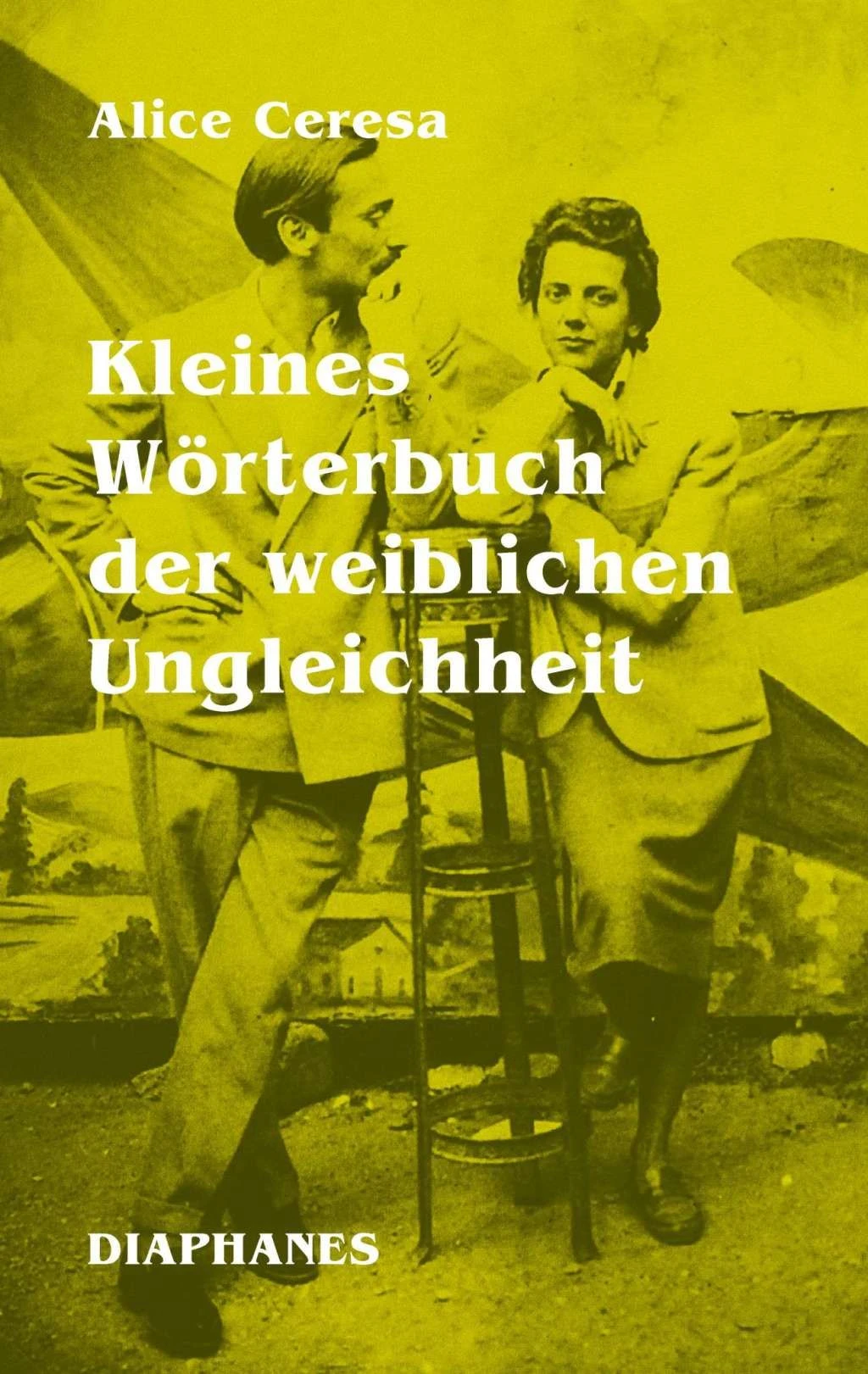 Alice Ceresa: „Kleines Wörterbuch der weiblichen Ungleichheit“