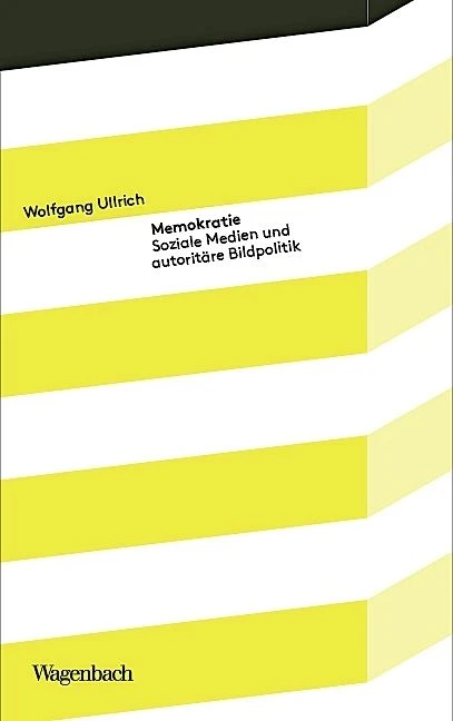 Wolfgang Ullrich: „Memokratie“. Soziale Medien und autoritäre Bildpolitik.