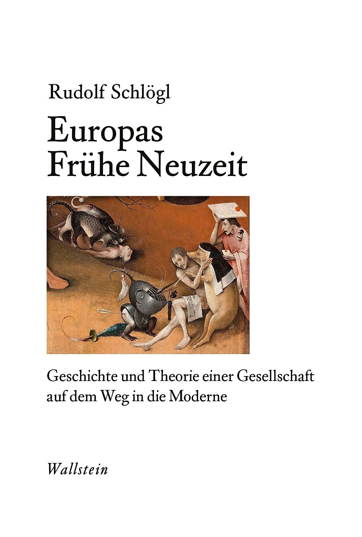 Rudolf Schlögl: „Europas Frühe Neuzeit“. Geschichte und Theorie einer Gesellschaft auf dem Weg in die Moderne.