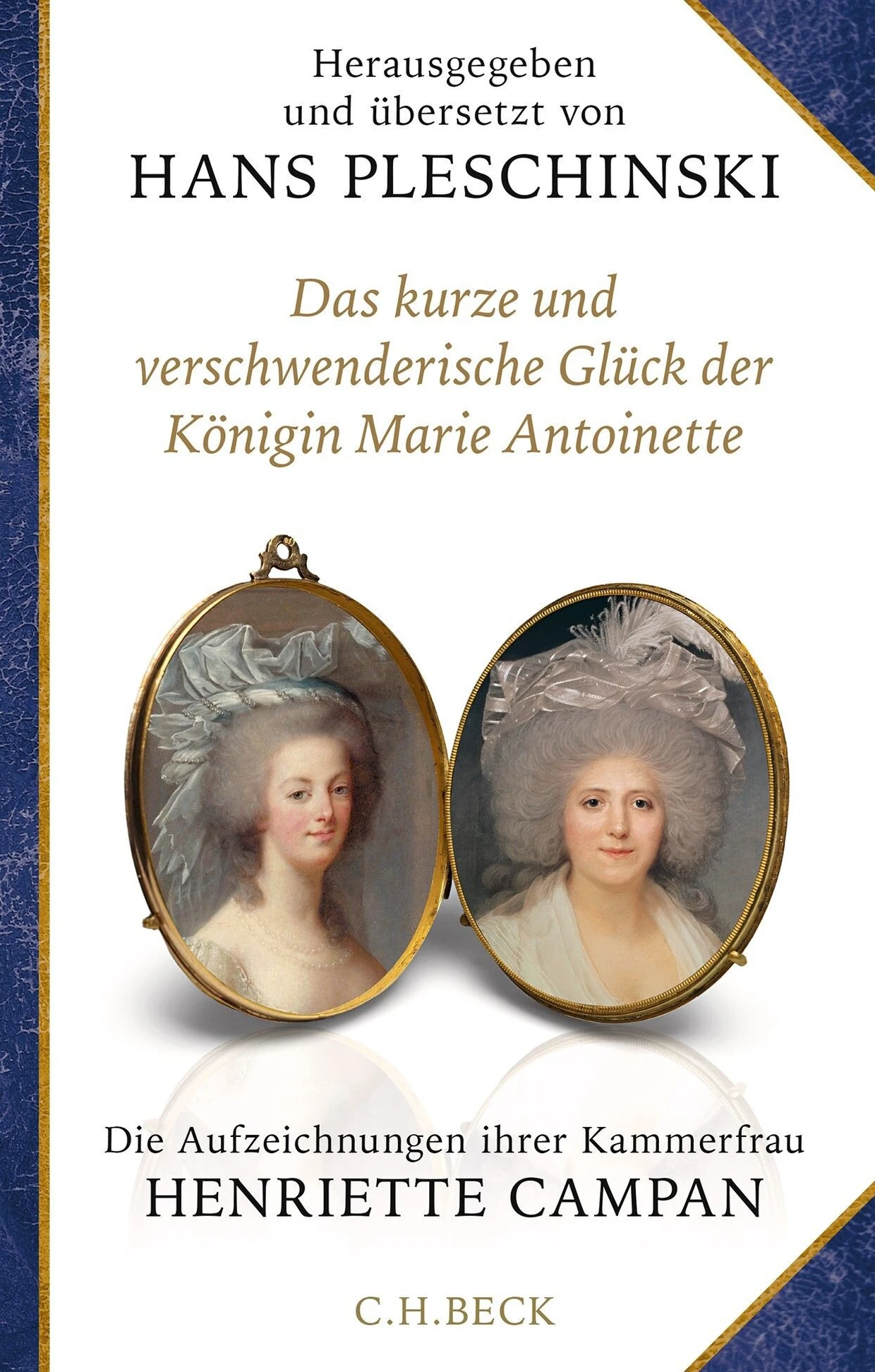 „Das kurze und verschwenderische Glück der Königin Marie Antoinette“. Die Aufzeichnungen ihrer Kammerfrau Henriette Campan