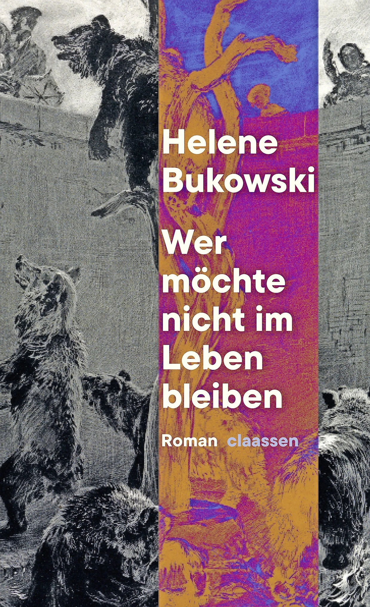 Helene Bukowski: “Who doesn’t want to stay in life?” Novel.