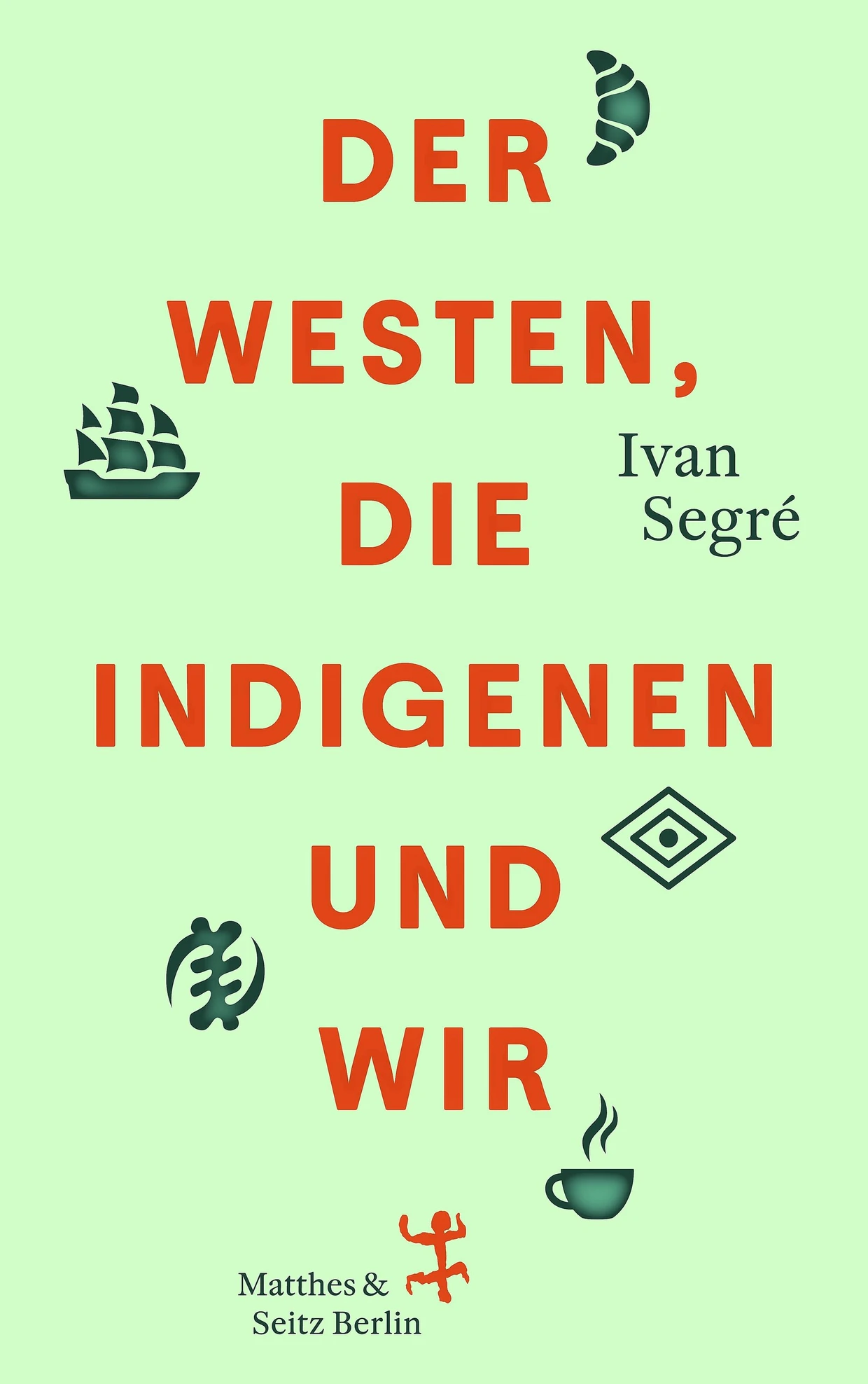 Ivan Segré: „Der Westen, die Indigenen und wir“.