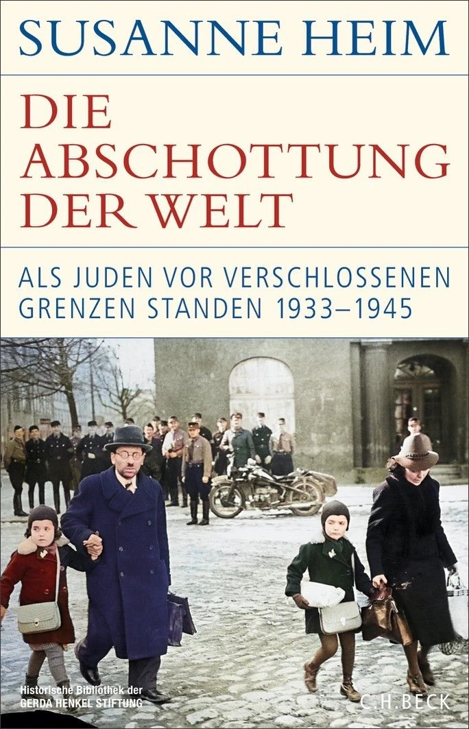 Susanne Heim: „Die Abschottung der Welt“. Als Juden vor verschlossenen Grenzen standen. 1933–1945.
