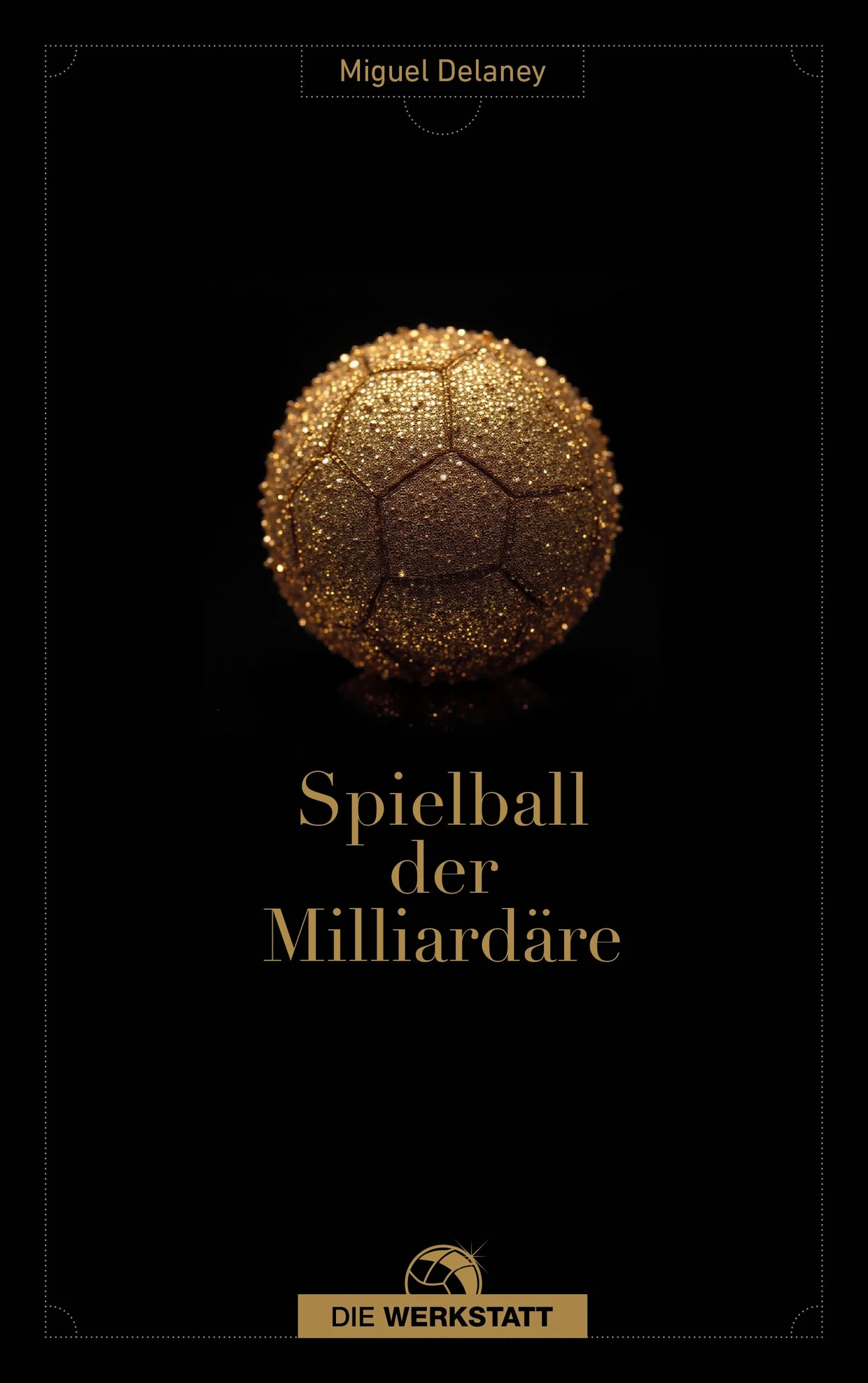 Miguel Delaney: plaything of billionaires. Publishing house The Workshop. Bielefeld 2025. 560 pages. 24.90 euros.