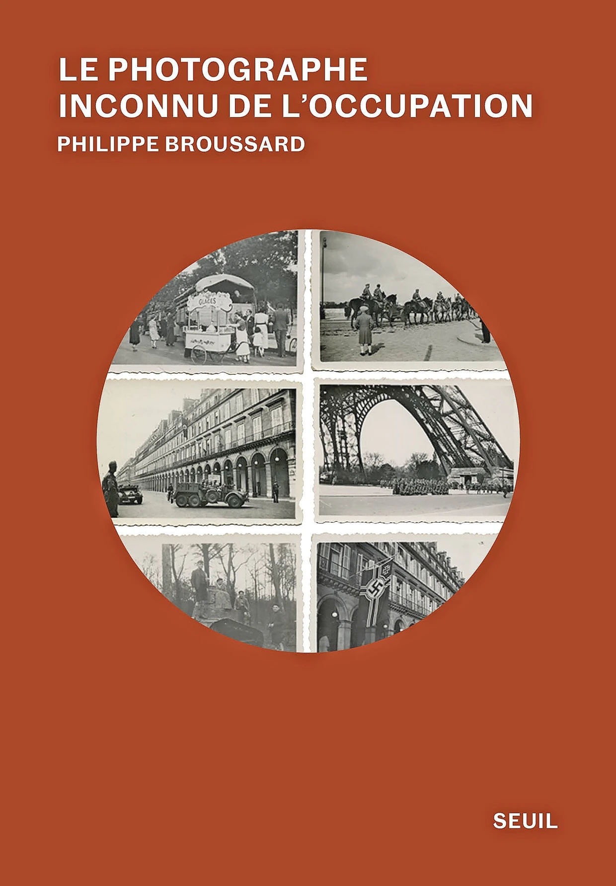 Philippe Broussard: „Le Photographe inconnu de l’Occupation“