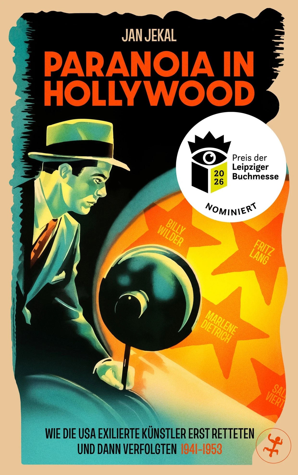 Jan Jekal: „Paranoia in Hollywood“. Wie die USA exilierte Künstler erst retteten und dann verfolgten. 1941–1953.