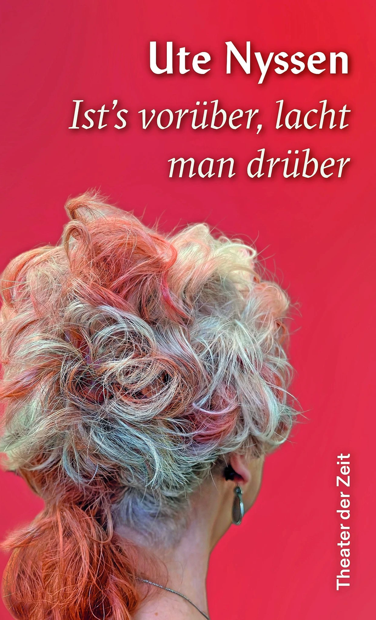  „Ist’s vorüber, lacht man drüber“.