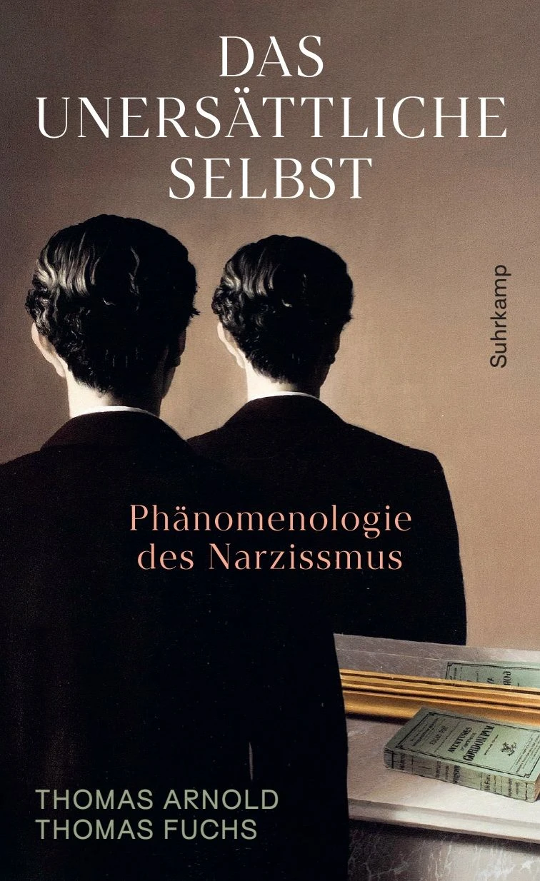 Thomas Arnold, Thomas Fuchs: „Das unersättliche Selbst“. Phänomenologie des Narzissmus.
