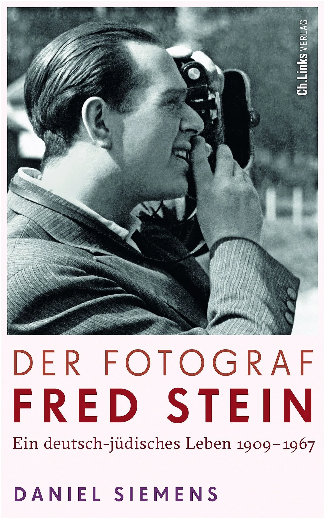Daniel Siemens: „Der Fotograf Fred Stein“