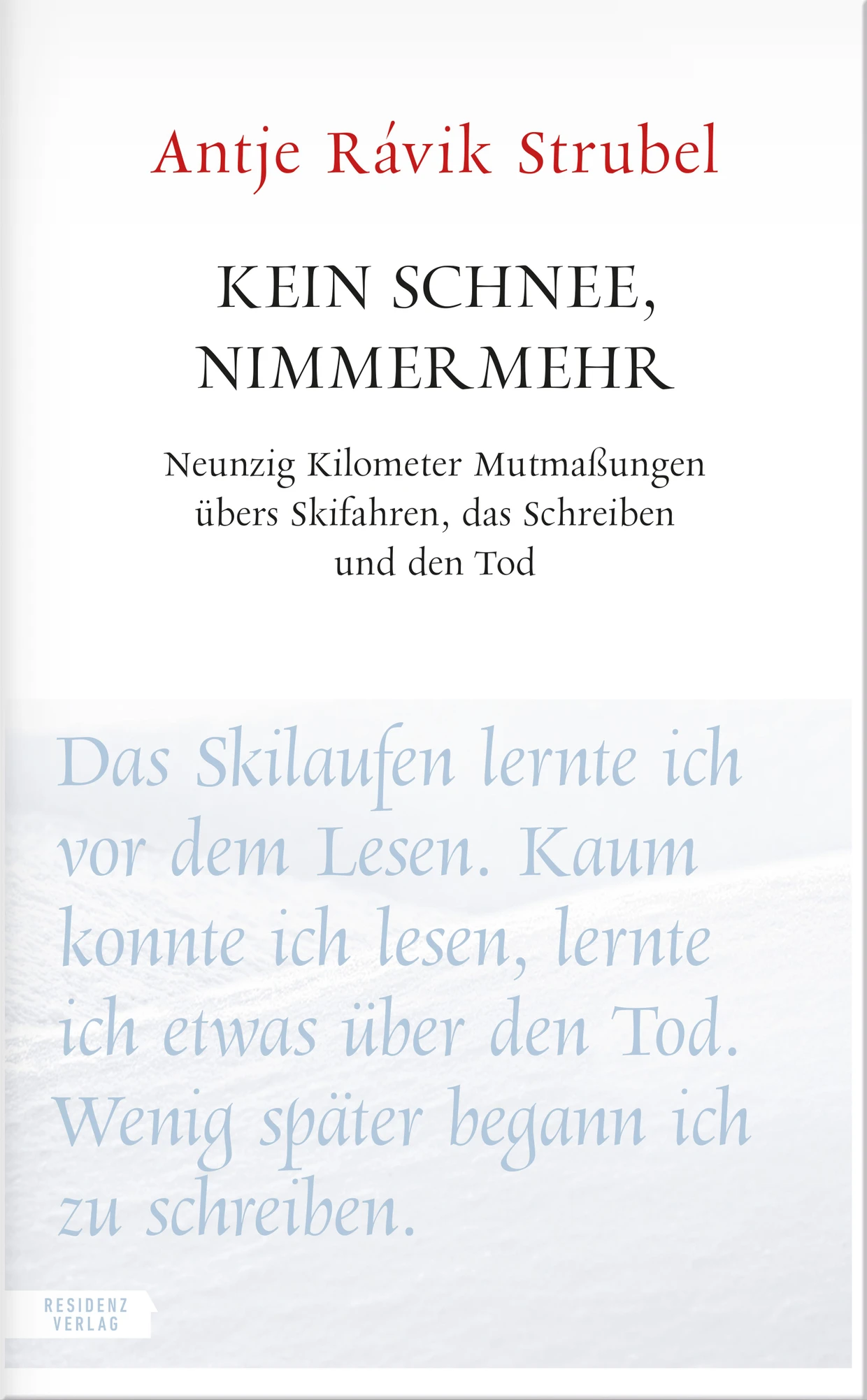  „Kein Schnee, nimmermehr“. Neunzig Kilo­meter Mutmaßungen übers Skifahren, das Schreiben und den Tod.