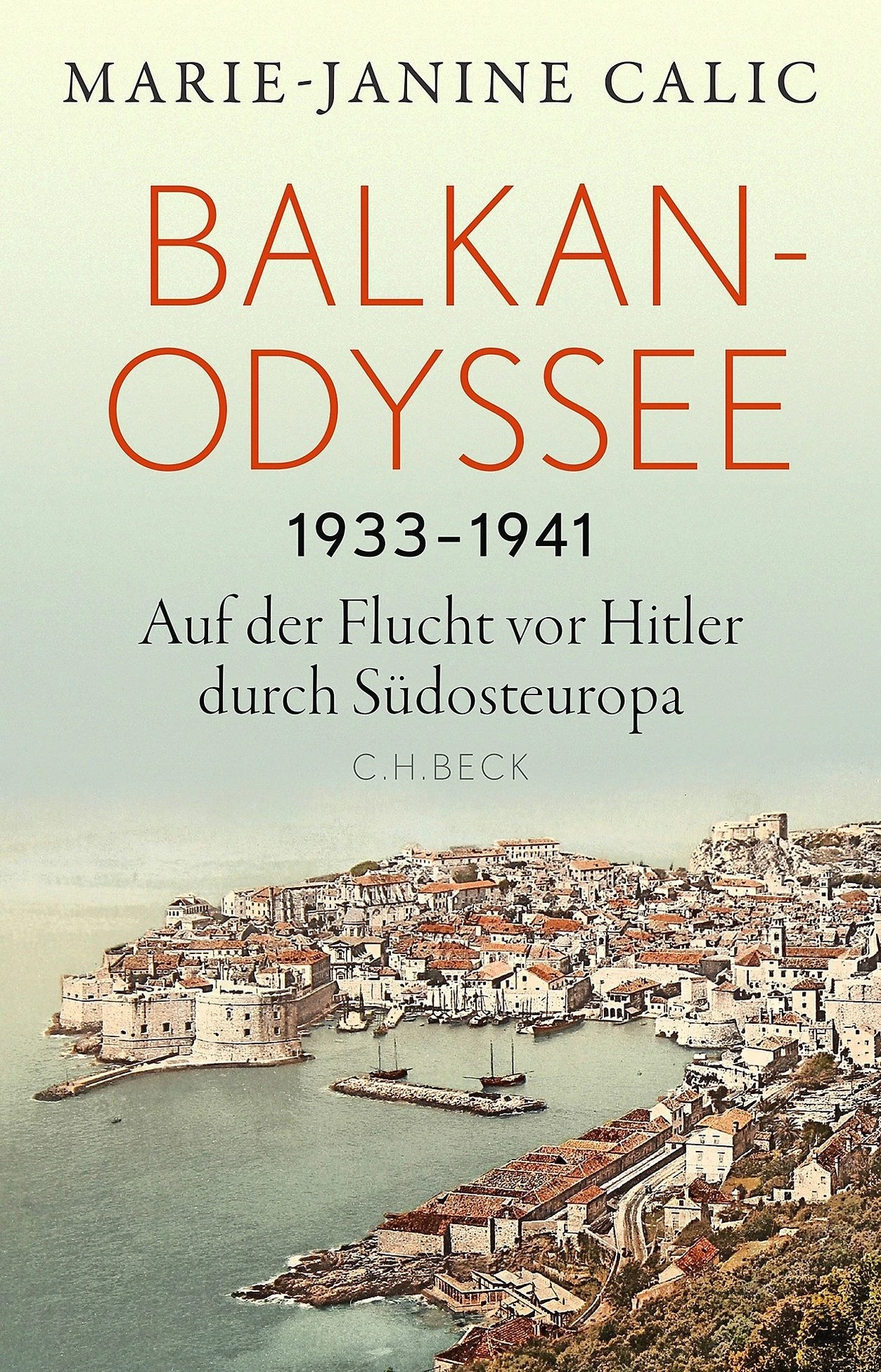 Marie-Janine Calic: „Balkan-Odyssee 1933–1941“. Auf der Flucht vor Hitler durch Südosteuropa.