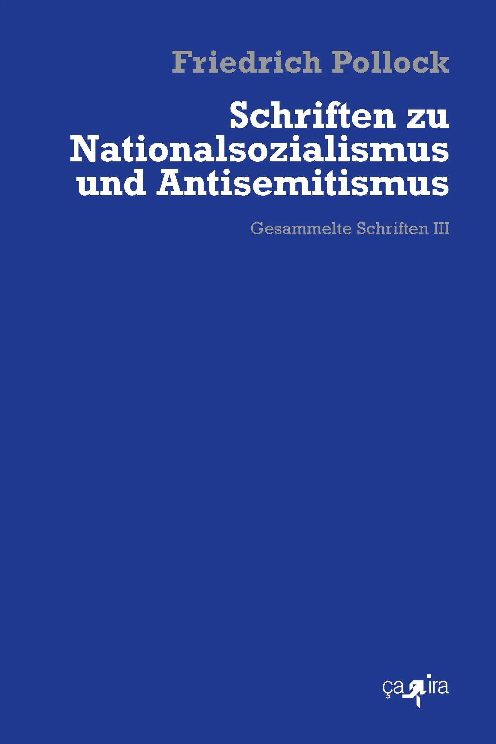 Friedrich Pollock: „Schriften zu Nationalsozialismus und Antisemitismus“ ça ira-Verlag