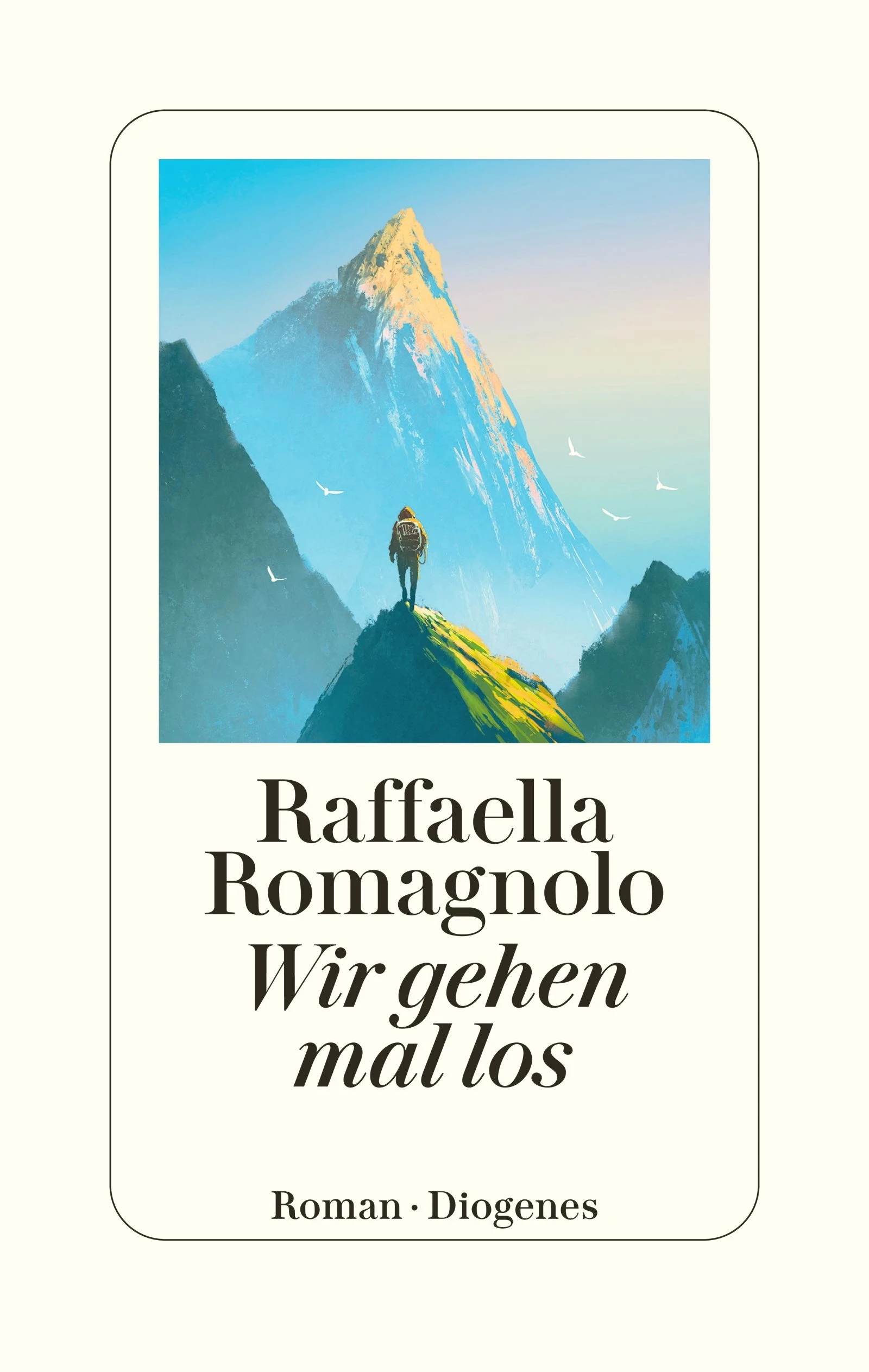 Raffaella Romagnolo: „Wir gehen mal los“. Roman.