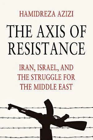 Hamidreza Azizi: The Axis of Resistance. Iran, Israel and the struggle for the Middle East. Polity Books, Oxford 2026. 276 S., 64,- €.