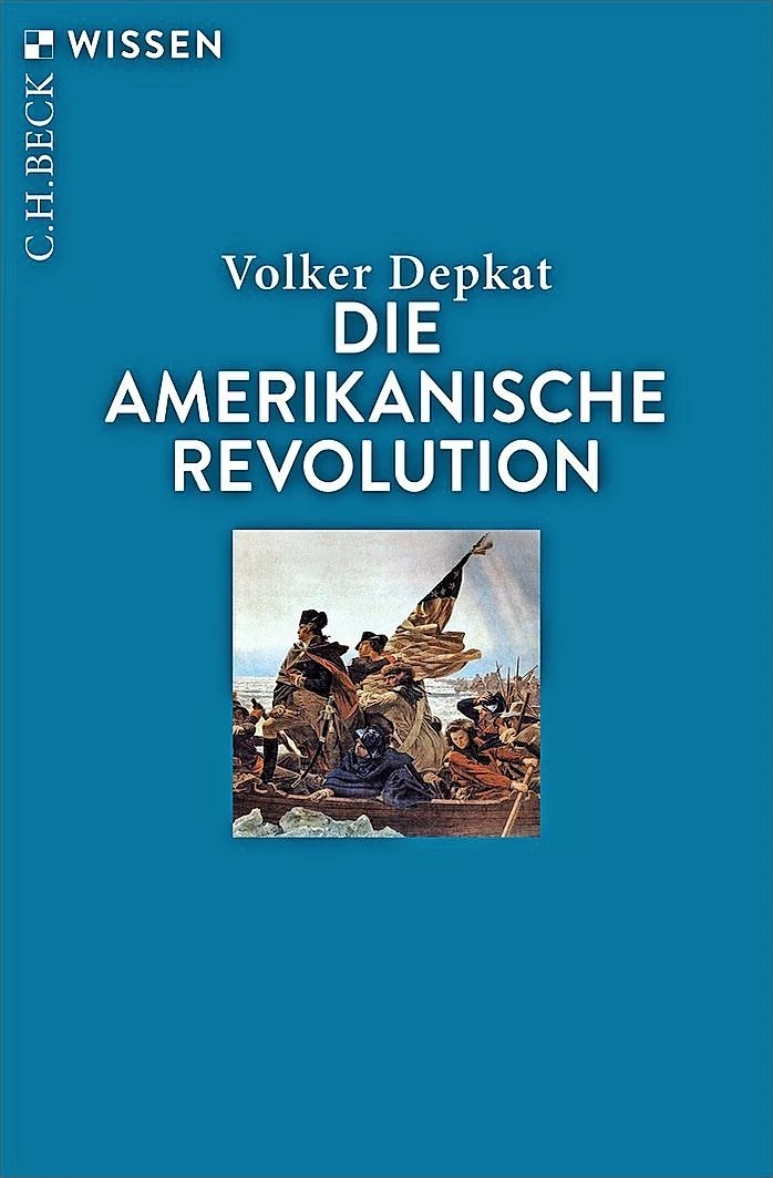 Volker Depkat: „Die amerikanische Revolution“. C.H. Beck Wissen, München 2026. 128 S., 14,– €.