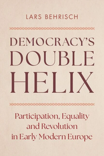 Lars Behrisch: „Democracy's Double Helix“