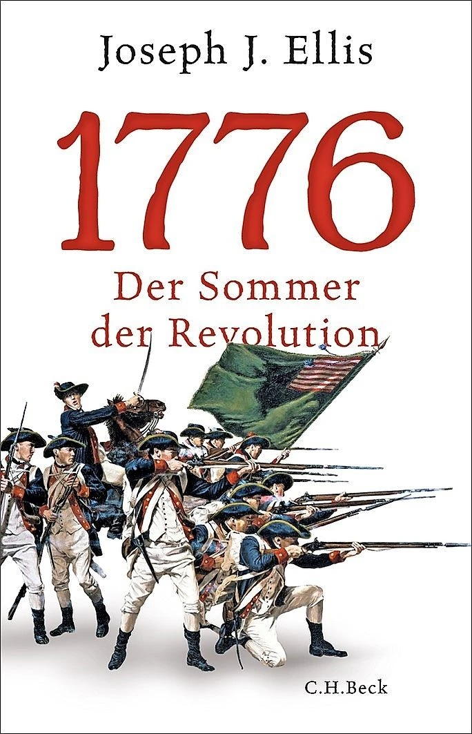Joseph J. Ellis: „1776“. Der Sommer der Revolution. C.H. Beck Verlag, München 2026. 249 S., 28,- €.