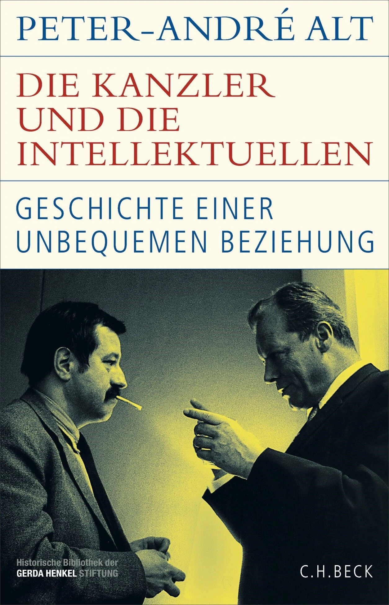 Peter-André Alt: „Die Kanzler und die Intellektuellen“