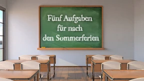 Fünf Aufgaben für nach den Sommerferien