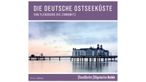 Neues F.A.Z.-Hörbuch: Die deutsche Ostseeküste. Von Flensburg bis Zinnowitz