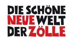 Die schöne neue Welt der Zölle