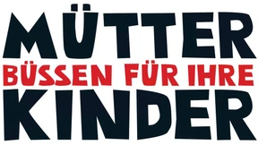 Mütter büßen für ihre Kinder