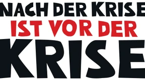 Nach der Krise ist vor der Krise