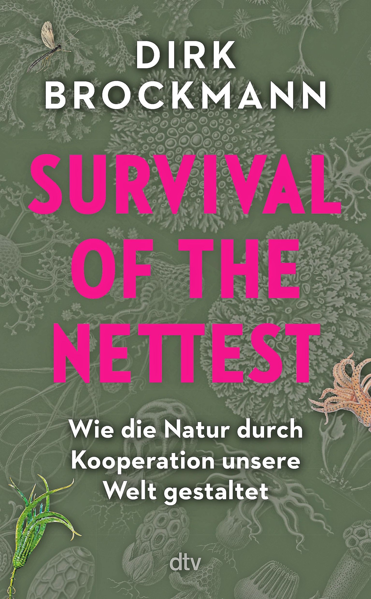 Dirk Brockmann: „Survival of the Nettest“. Wie die Natur durch Kooperation unsere Welt gestaltet.