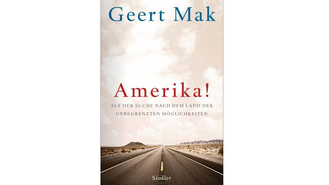 Geert Mak: Amerika: Wenn sich im Diner die Gewissheiten auflösen
